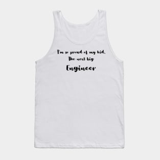 I'm So Proud of My Kid. The Next Big Engineer Tank Top